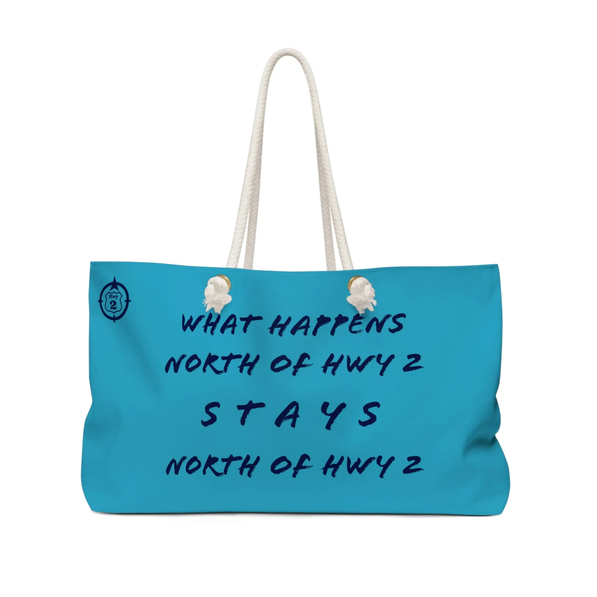 What Happens North of Hwy 2 - Turquoise - Weekender Bag